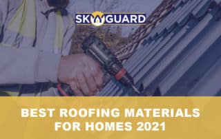 Best Roofing Materials for Homes 2021