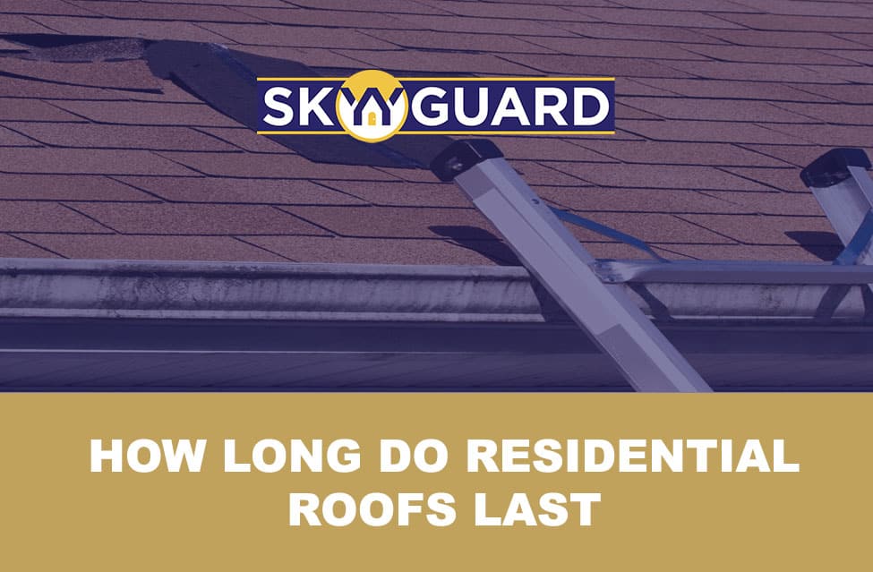How Long Do Residential Roofs Last?