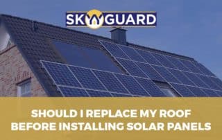 Should I Replace My Roof Before Installing Solar Panels