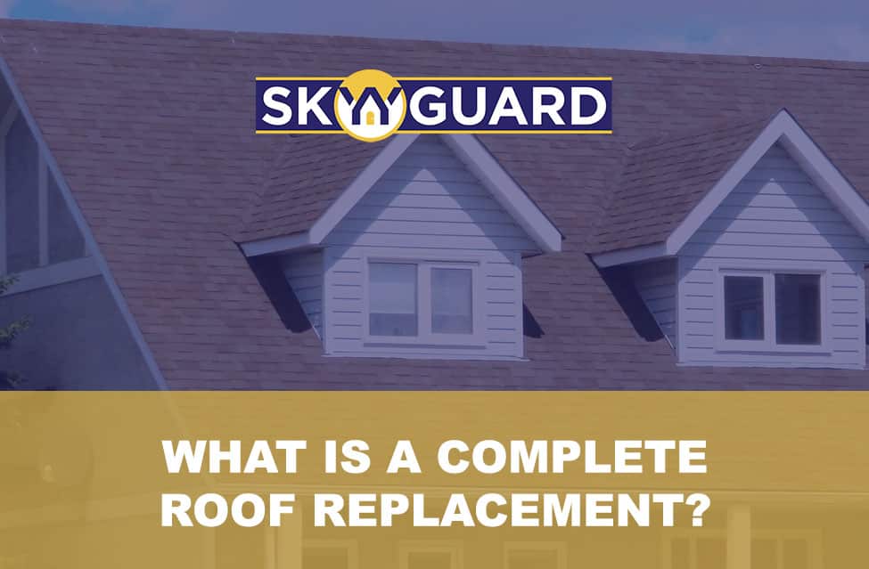 What is a Complete Roof Replacement?